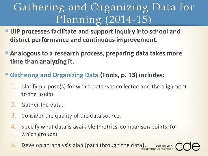 Gathering and Organizing Data for Planning (2014 -15) § UIP processes facilitate and support