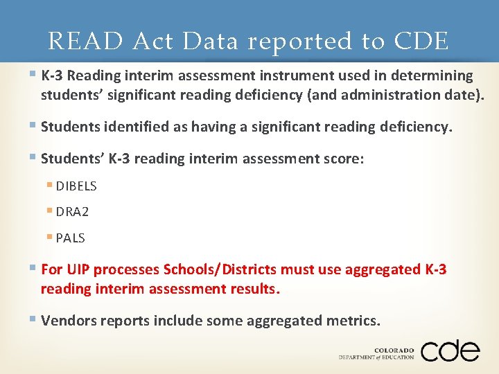 READ Act Data reported to CDE § K-3 Reading interim assessment instrument used in