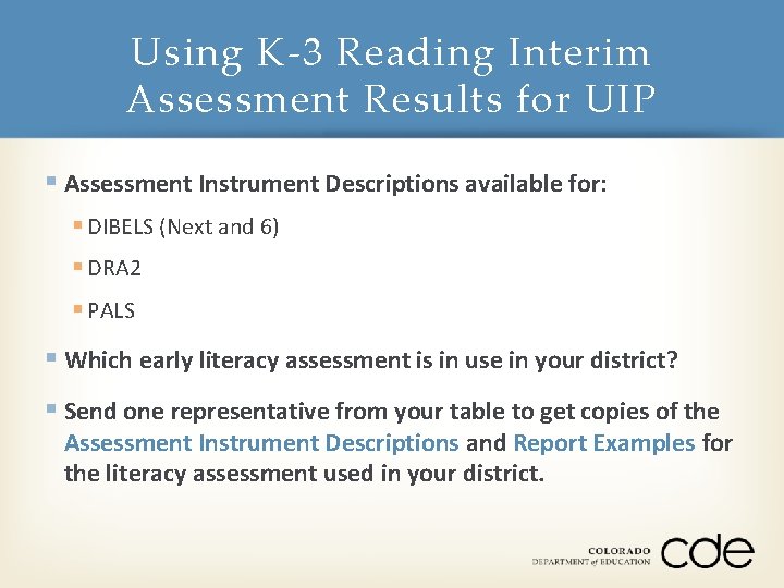 Using K-3 Reading Interim Assessment Results for UIP § Assessment Instrument Descriptions available for: