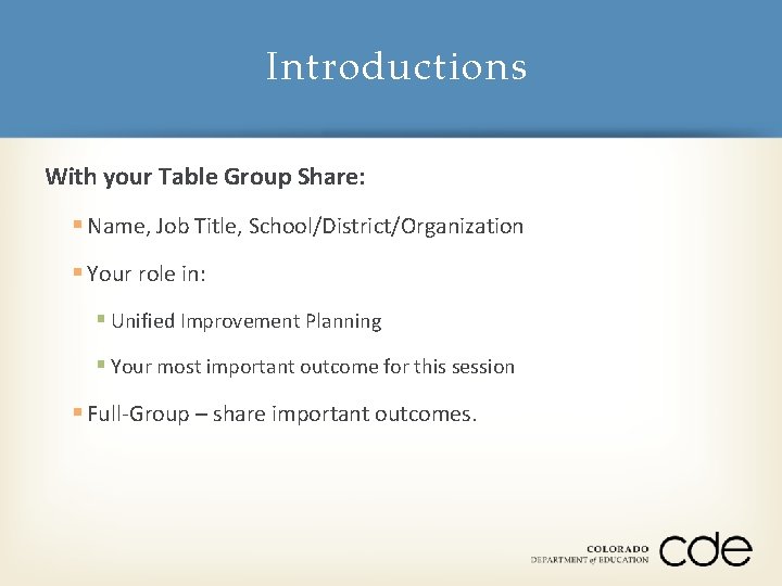 Introductions With your Table Group Share: § Name, Job Title, School/District/Organization § Your role