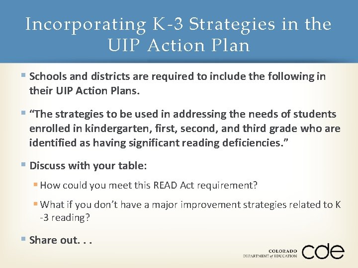 Incorporating K-3 Strategies in the UIP Action Plan § Schools and districts are required