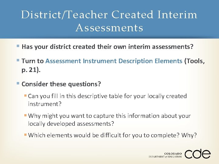 District/Teacher Created Interim Assessments § Has your district created their own interim assessments? §