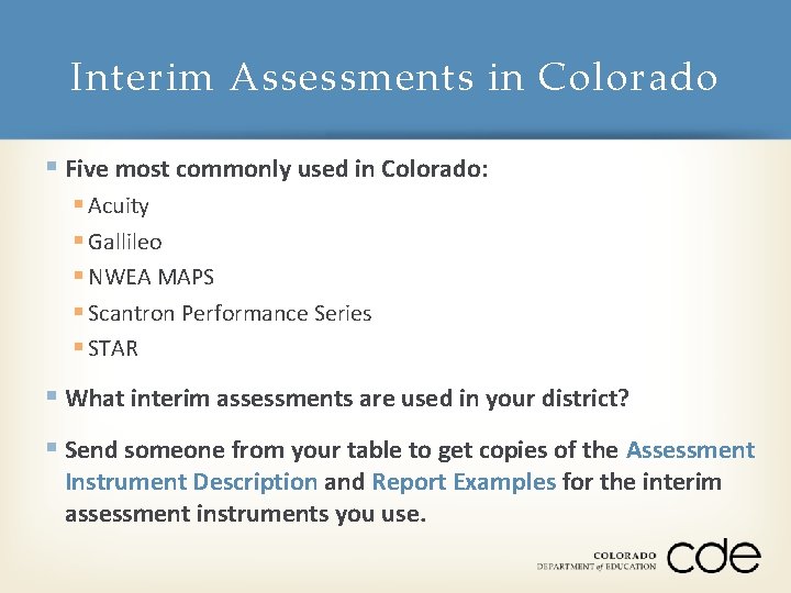 Interim Assessments in Colorado § Five most commonly used in Colorado: § Acuity §