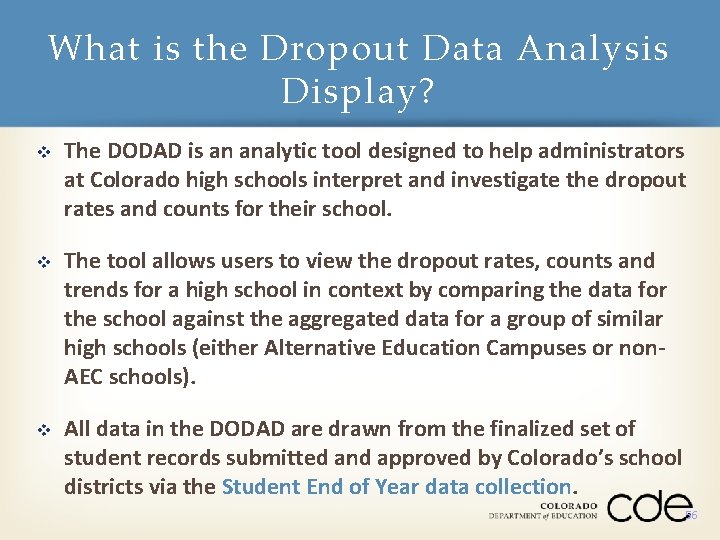 What is the Dropout Data Analysis Display? v The DODAD is an analytic tool