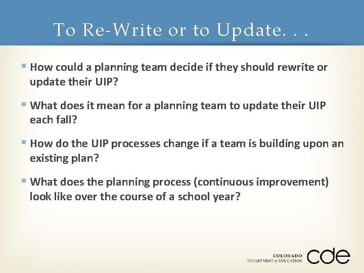 To Re-Write or to Update. . . § How could a planning team decide