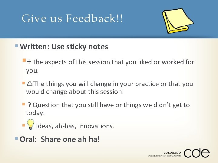 Give us Feedback!! § Written: Use sticky notes §+ the aspects of this session