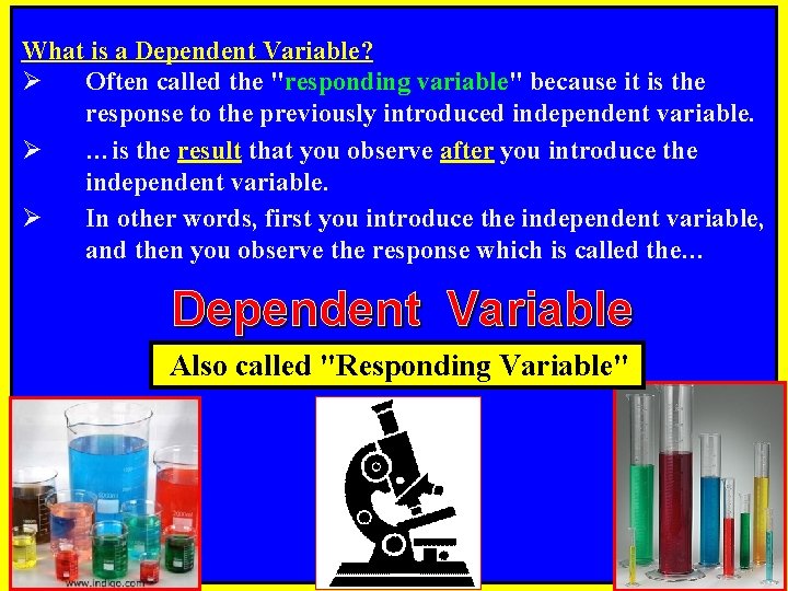 What is a Dependent Variable? Ø Often called the "responding variable" because it is