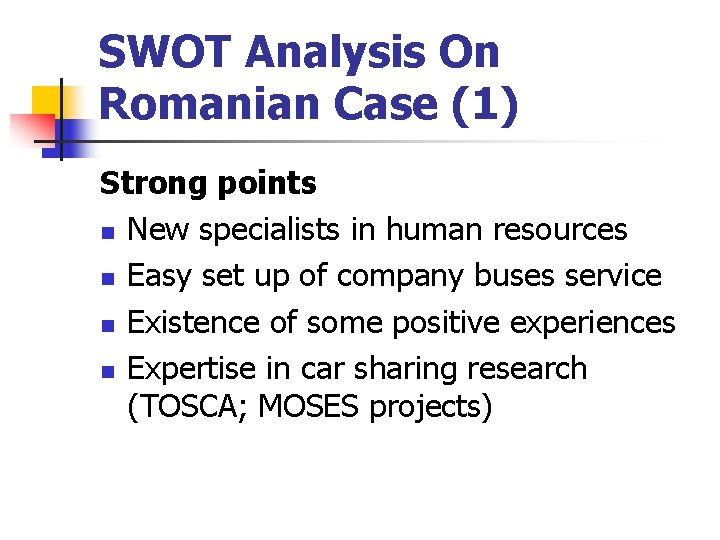 SWOT Analysis On Romanian Case (1) Strong points n New specialists in human resources