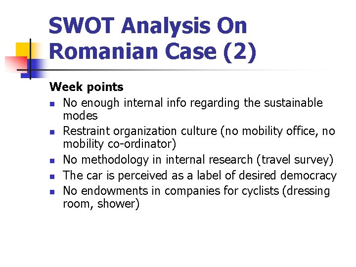 SWOT Analysis On Romanian Case (2) Week points n No enough internal info regarding