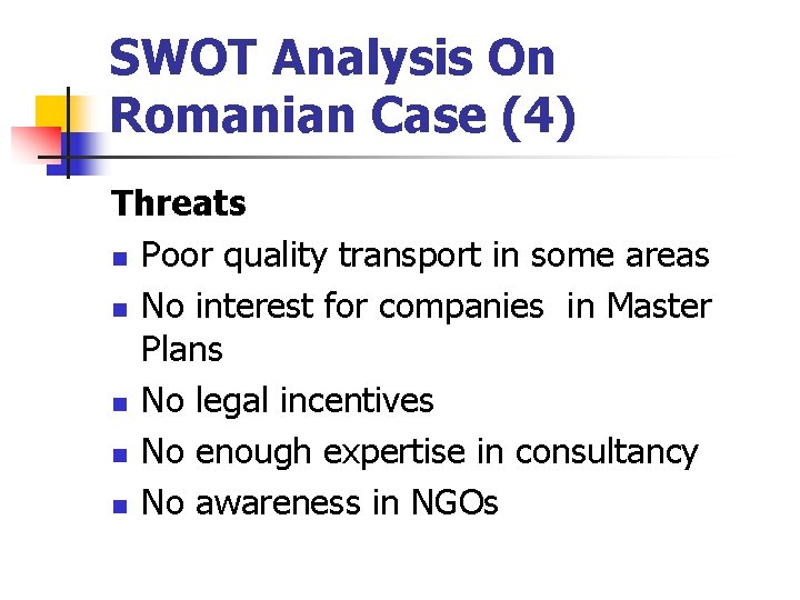 SWOT Analysis On Romanian Case (4) Threats n Poor quality transport in some areas