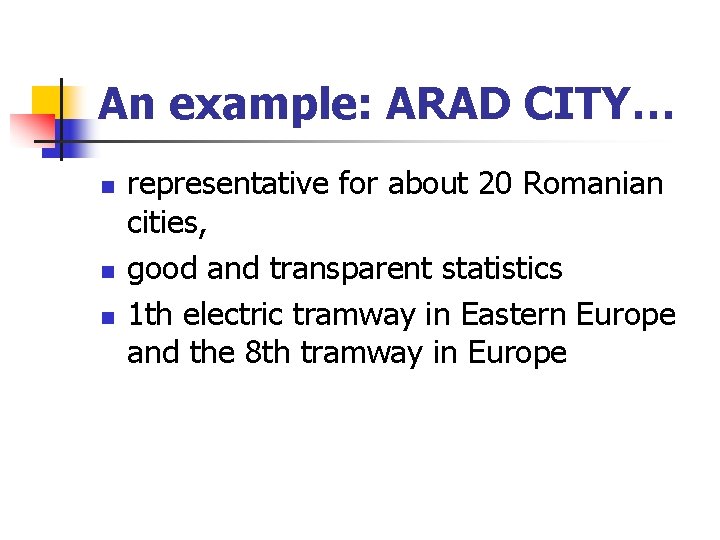 An example: ARAD CITY… n n n representative for about 20 Romanian cities, good