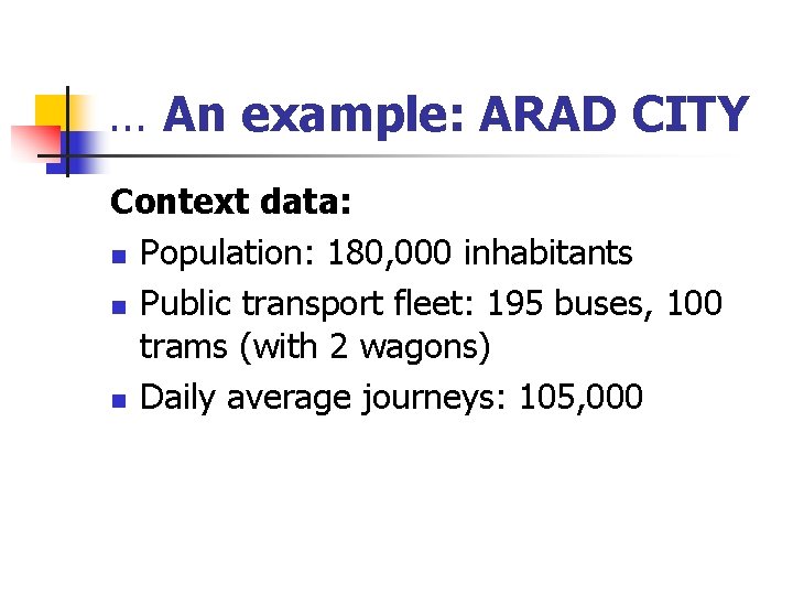 … An example: ARAD CITY Context data: n Population: 180, 000 inhabitants n Public