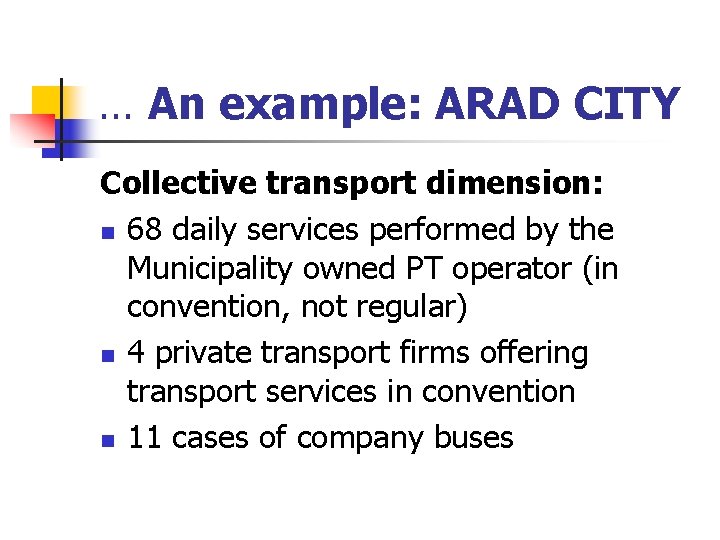 … An example: ARAD CITY Collective transport dimension: n 68 daily services performed by