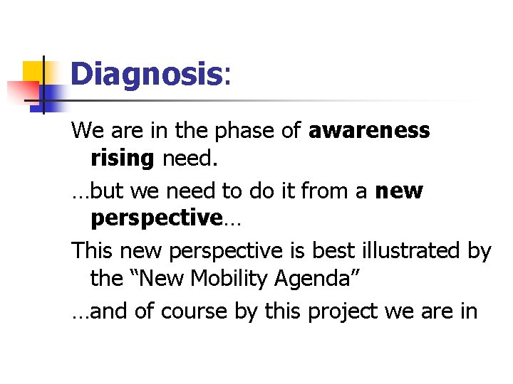Diagnosis: We are in the phase of awareness rising need. …but we need to
