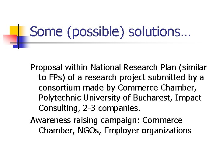 Some (possible) solutions… Proposal within National Research Plan (similar to FPs) of a research