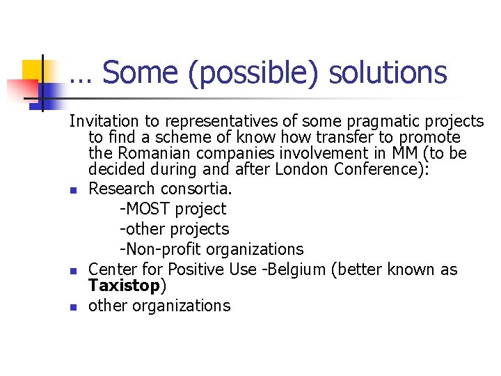 … Some (possible) solutions Invitation to representatives of some pragmatic projects to find a