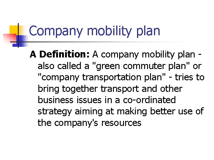 Company mobility plan A Definition: A company mobility plan also called a "green commuter