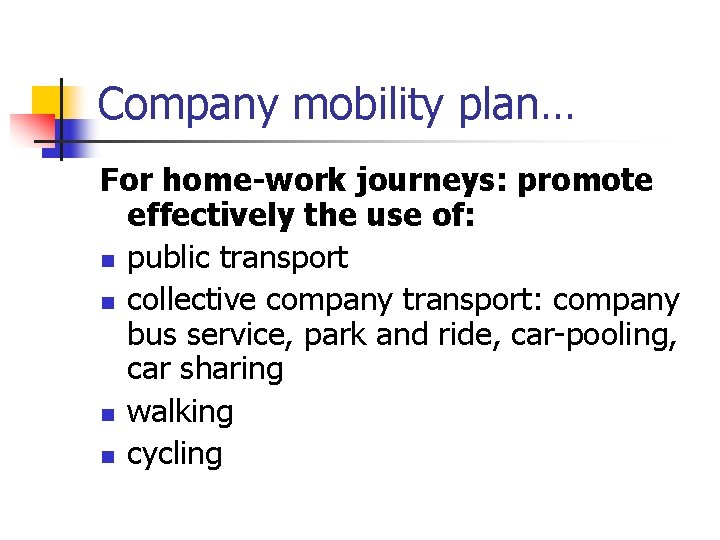 Company mobility plan… For home-work journeys: promote effectively the use of: n public transport