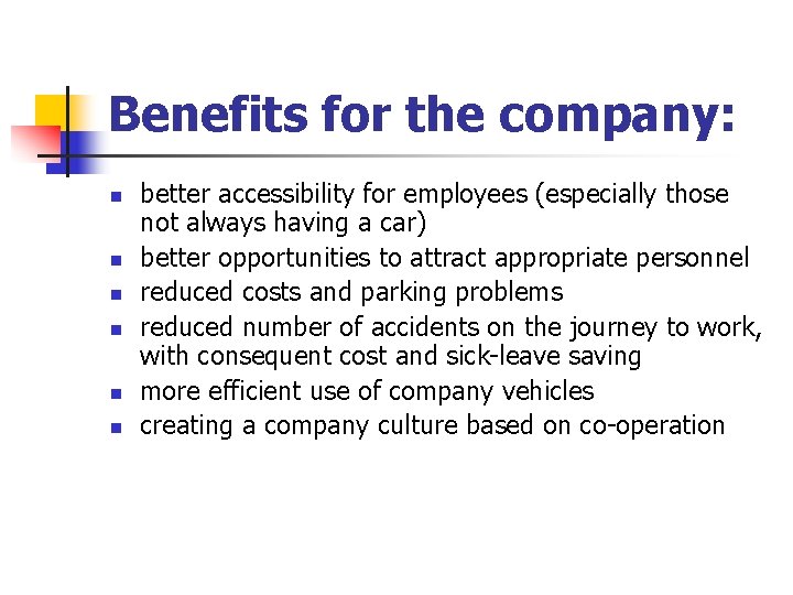 Benefits for the company: n n n better accessibility for employees (especially those not