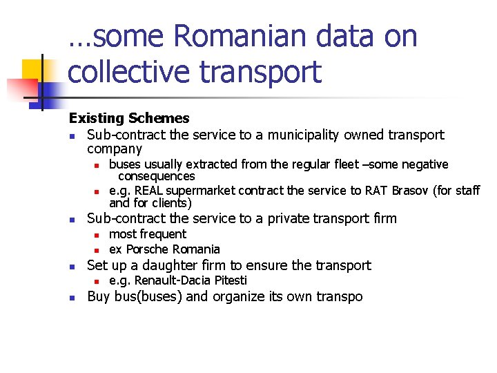 …some Romanian data on collective transport Existing Schemes n Sub-contract the service to a