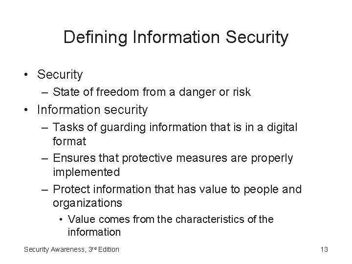 Defining Information Security • Security – State of freedom from a danger or risk