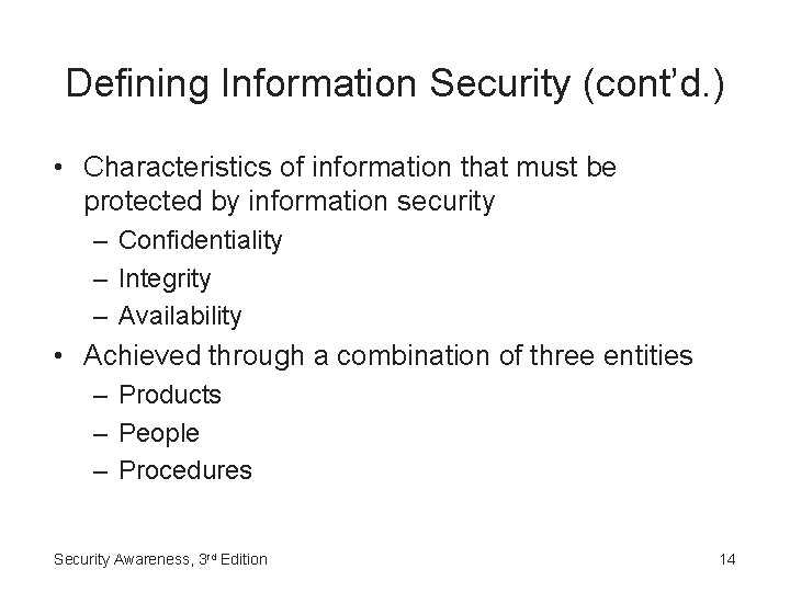 Defining Information Security (cont’d. ) • Characteristics of information that must be protected by