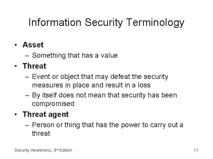 Information Security Terminology • Asset – Something that has a value • Threat –