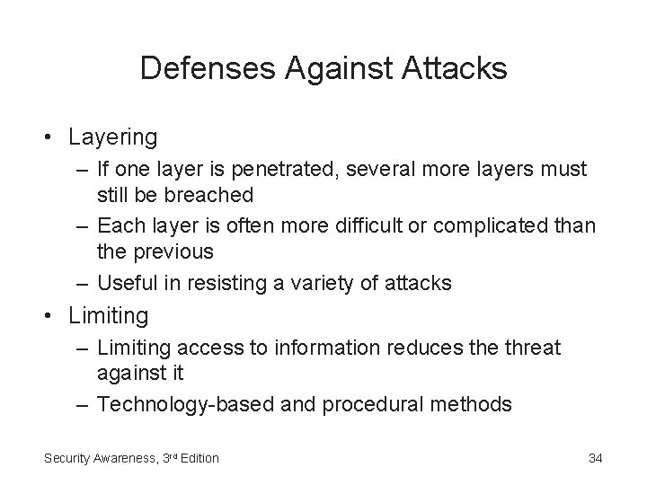 Defenses Against Attacks • Layering – If one layer is penetrated, several more layers