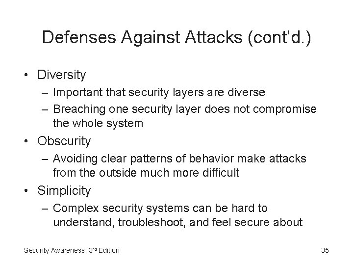 Defenses Against Attacks (cont’d. ) • Diversity – Important that security layers are diverse