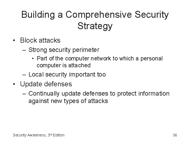 Building a Comprehensive Security Strategy • Block attacks – Strong security perimeter • Part