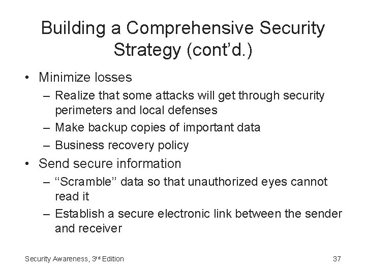 Building a Comprehensive Security Strategy (cont’d. ) • Minimize losses – Realize that some