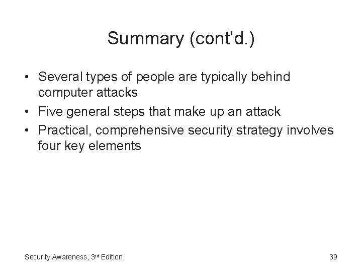 Summary (cont’d. ) • Several types of people are typically behind computer attacks •