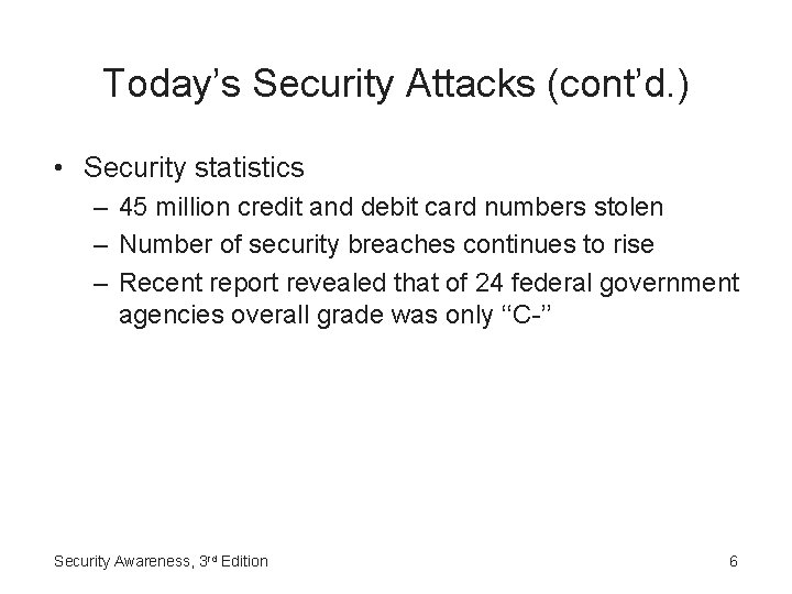 Today’s Security Attacks (cont’d. ) • Security statistics – 45 million credit and debit