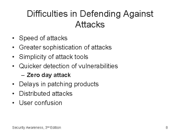 Difficulties in Defending Against Attacks • • Speed of attacks Greater sophistication of attacks
