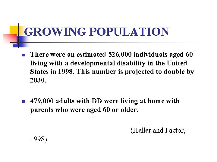 GROWING POPULATION n n There were an estimated 526, 000 individuals aged 60+ living