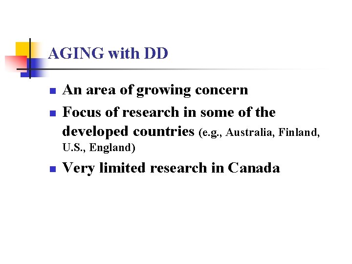 AGING with DD n n An area of growing concern Focus of research in