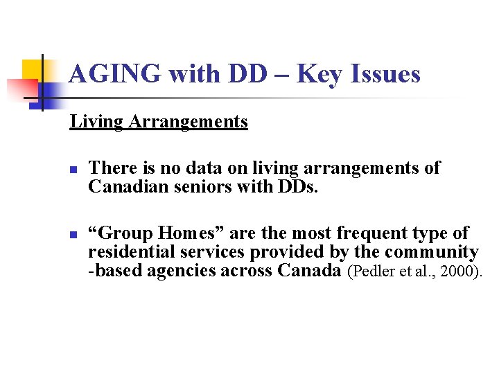 AGING with DD – Key Issues Living Arrangements n n There is no data