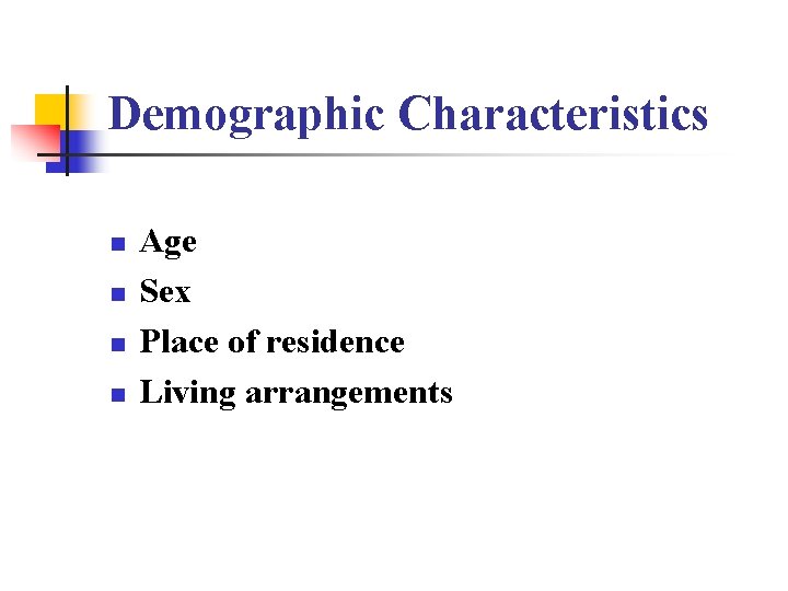 Demographic Characteristics n n Age Sex Place of residence Living arrangements 