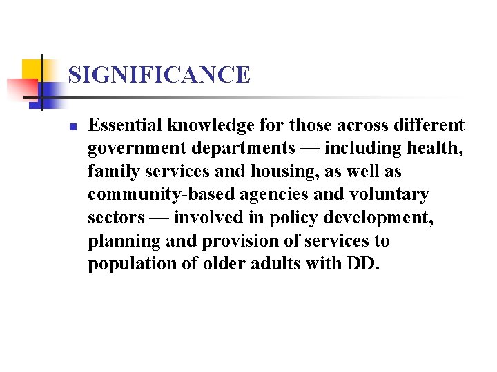 SIGNIFICANCE n Essential knowledge for those across different government departments — including health, family