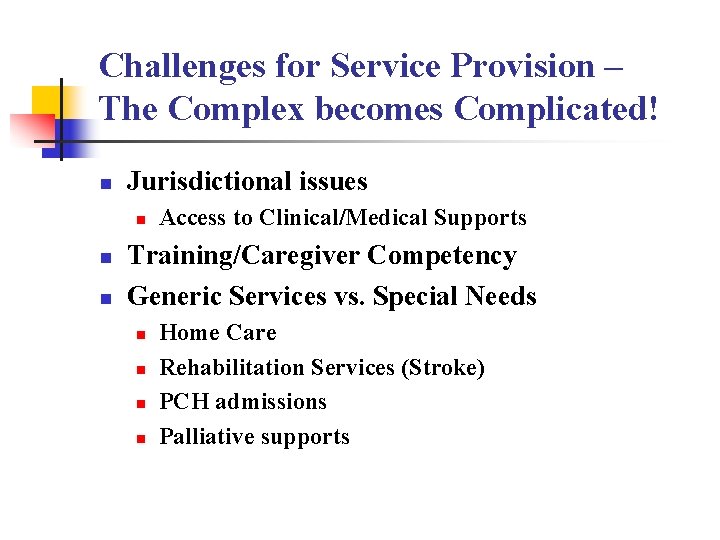 Challenges for Service Provision – The Complex becomes Complicated! n Jurisdictional issues n n