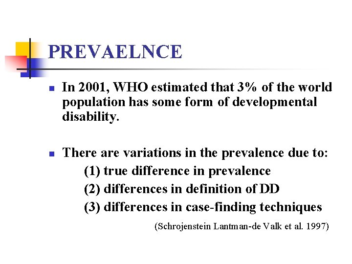 PREVAELNCE n n In 2001, WHO estimated that 3% of the world population has