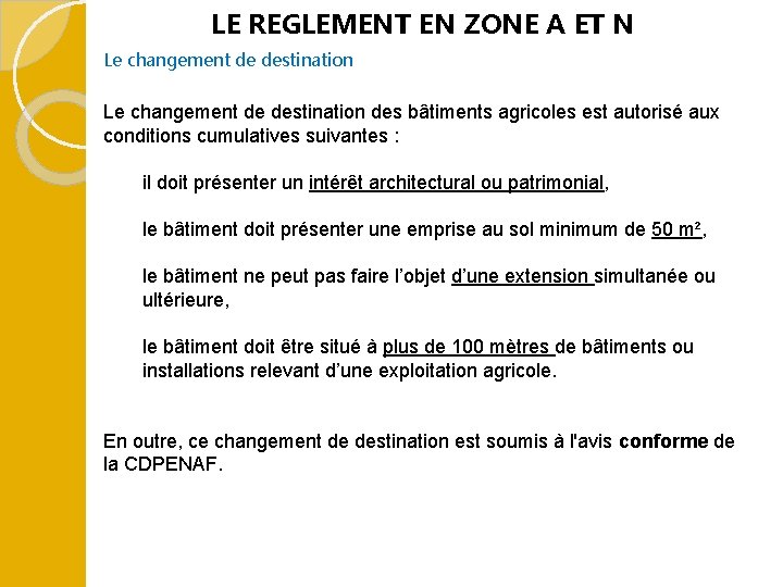 LE REGLEMENT EN ZONE A ET N Le changement de destination des bâtiments agricoles