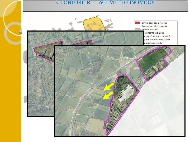 3. CONFORTER L’ACTIVITÉ ÉCONOMIQUE • Préserver le foncier agricole et favoriser les nouvelles installations