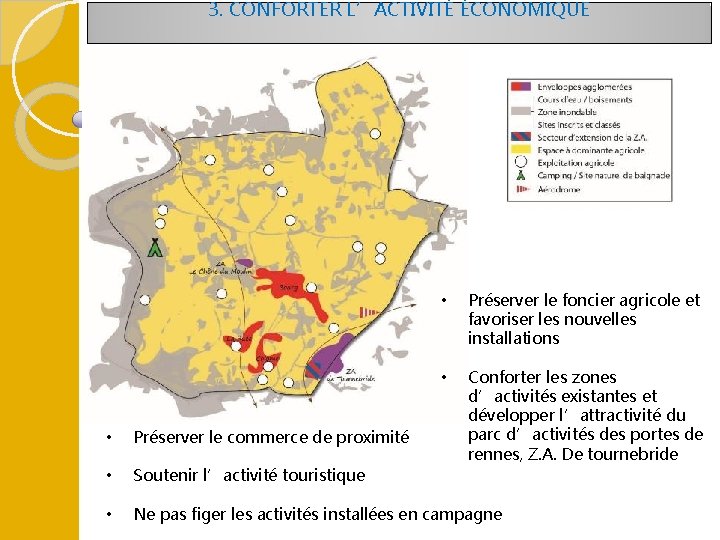 3. CONFORTER L’ACTIVITÉ ÉCONOMIQUE • Préserver le foncier agricole et favoriser les nouvelles installations