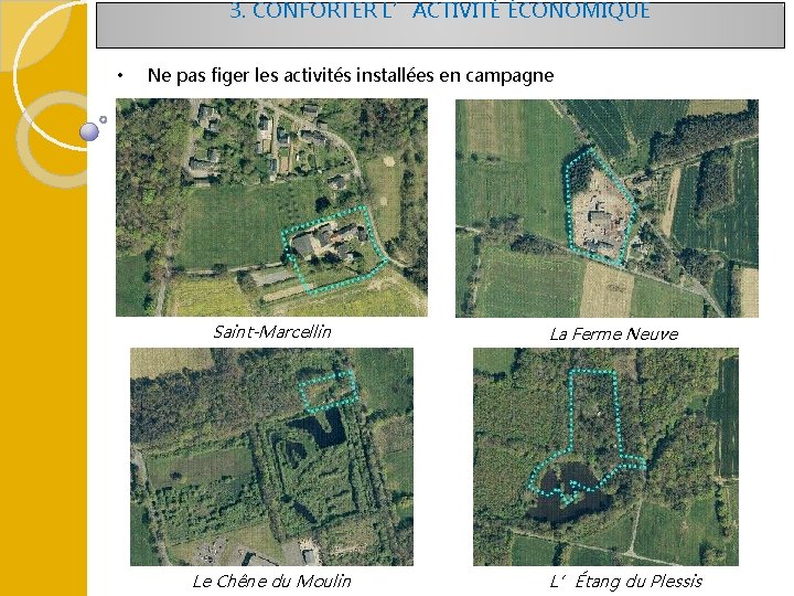 3. CONFORTER L’ACTIVITÉ ÉCONOMIQUE • Ne pas figer les activités installées en campagne Saint-Marcellin