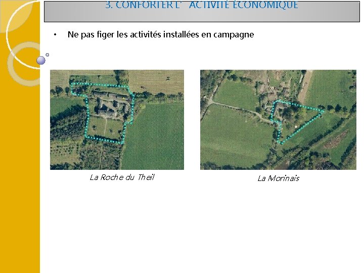 3. CONFORTER L’ACTIVITÉ ÉCONOMIQUE • Ne pas figer les activités installées en campagne La