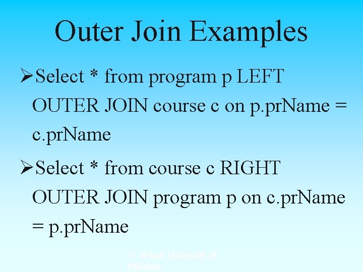 Outer Join Examples ØSelect * from program p LEFT OUTER JOIN course c on