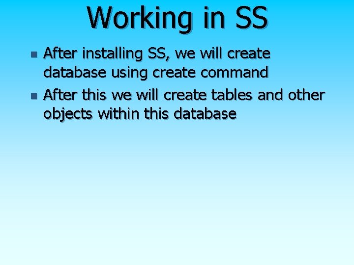 Working in SS n n After installing SS, we will create database using create Working in SS n n After installing SS, we will create database using create