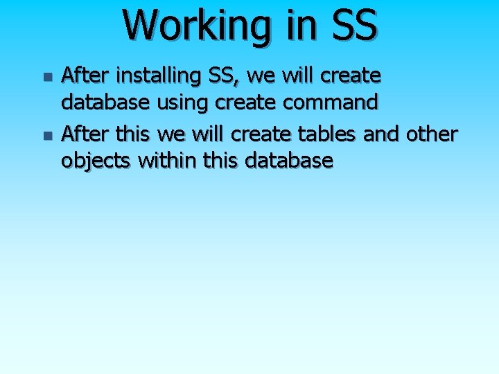 Working in SS n n After installing SS, we will create database using create