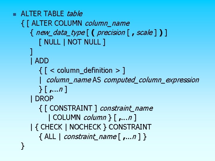 n ALTER TABLE table { [ ALTER COLUMN column_name { new_data_type [ ( precision n ALTER TABLE table { [ ALTER COLUMN column_name { new_data_type [ ( precision